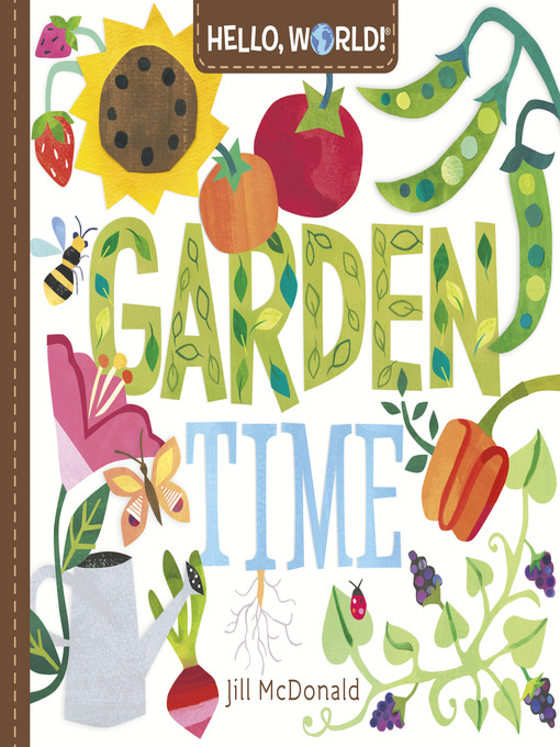 Title details for Hello, World! Garden Time by Jill McDonald - Available